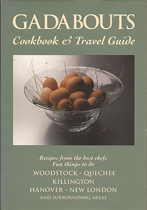 Image du vendeur pour Gadabouts: Cookbook & Travel Guide: Recipes from the best chefs; Fun things to do; Woodstock, Quechee, Killington, Hanover, New London, and surrounding areas mis en vente par Hedgehog's Whimsey BOOKS etc.