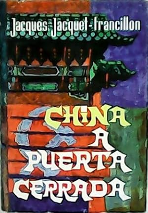 Seller image for China a puerta cerrada. Traduccin de Alfredo Darnell. for sale by Librera y Editorial Renacimiento, S.A.