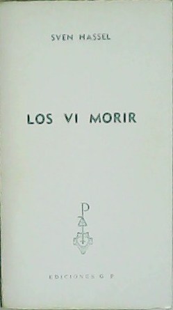 Imagen del vendedor de Los vi morir. Traduccin de J. Ferre Aleu. a la venta por Librera y Editorial Renacimiento, S.A.