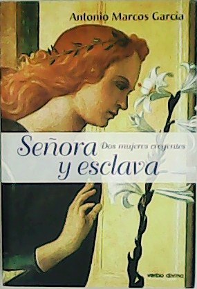 Imagen del vendedor de Seora y esclava. Dos mujeres creyentes. a la venta por Librera y Editorial Renacimiento, S.A.