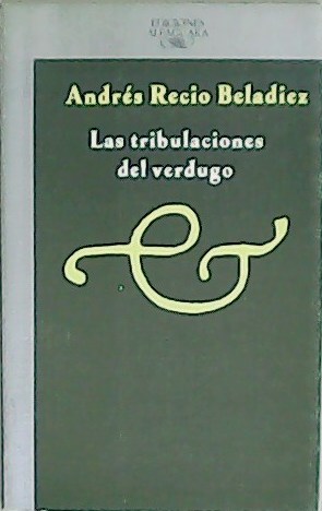 Seller image for Las tribulaciones del verdugo. for sale by Librera y Editorial Renacimiento, S.A.