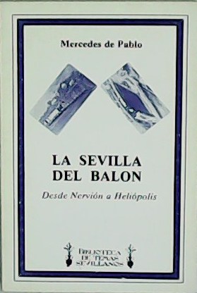 Seller image for La Sevilla del baln. Desde Nervin a Helipolis. for sale by Librera y Editorial Renacimiento, S.A.