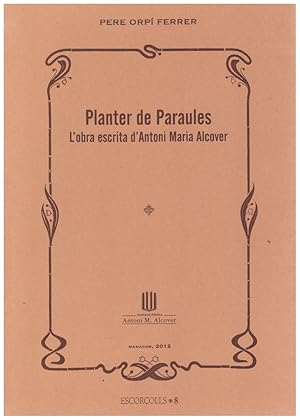 Imagen del vendedor de PLANTER DE PARAULES. L'OBRA ESCRITA D'ANTONI MARIA ALCOVER. a la venta por Llibres de Companyia