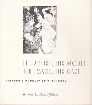 The Artist, His Model, Her Image, His Gaze. Picasso's pusuit of the model.