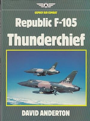 Republic F-105 Thunderchief / David A. Anderton; Osprey Air combat
