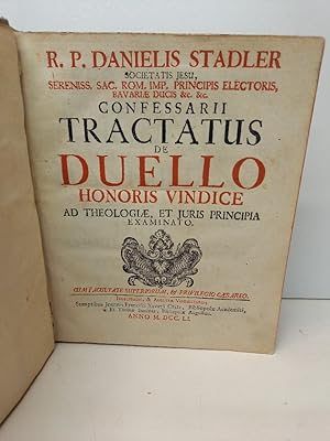 Societatis Jesu . Confessarii Tractatus De Duello Honoris Vindice : Ad Theologiae, Et Juris Princ...