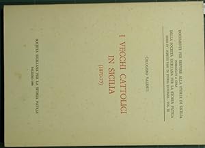 Seller image for I vecchi cattolici in Sicilia - 1870-75 for sale by Antica Libreria di Bugliarello Bruno S.A.S.