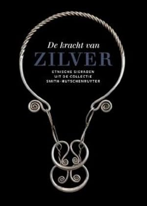 Bild des Verkufers fr De kracht van zilver. Etnische sieraden uit de collectie Smith-Hutschenruyter. zum Verkauf von Frans Melk Antiquariaat