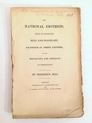 The National Distress, with its remedies, Real and Imaginary, Examined in Three Letters to the Me...