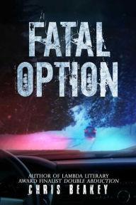 Seller image for Beakey, Chris | Fatal Option | Signed First Edition Copy for sale by VJ Books