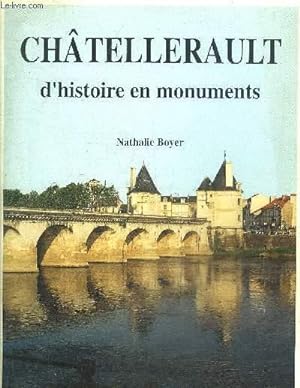 CHATELLERAULT D'HISTOIRE EN MONUMENTS + ENVOI DE L'AUTEUR.