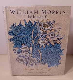 William Morris By Himself. Designs and Writings