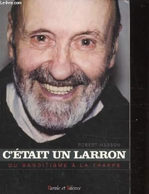 Bild des Verkufers fr C'ETAIT UN LARRON - DU BANDITISME A LA TRAPPE zum Verkauf von Le-Livre