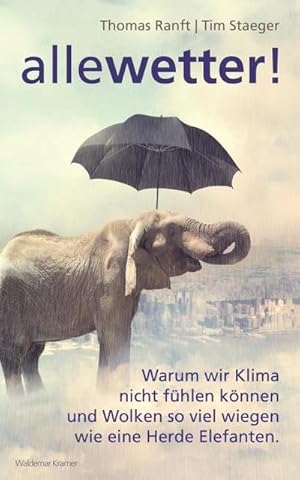 Bild des Verkufers fr Alle Wetter! : Warum wir Klima nicht fhlen knnen und Wolken so viel wiegen wie eine Herde Elefanten zum Verkauf von AHA-BUCH GmbH