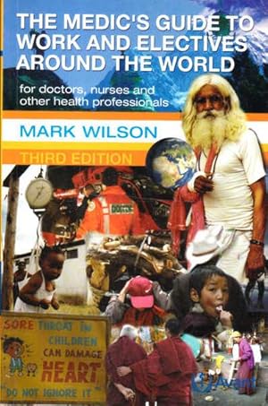 Immagine del venditore per The Medic's Guide to Work and Electives Around the World for Doctors, Nurses and Other Health Professionals venduto da Goulds Book Arcade, Sydney