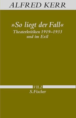 Seller image for So liegt der Fall: Theaterkritiken 1919-1933 und im Exil (Alfred Kerr, Werke in Einzelbnden) for sale by Antiquariat Armebooks