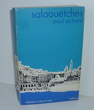 Salaouetches. Évocation pittoresque de la vie algérienne en 1900. Balland. Paris. 1972.