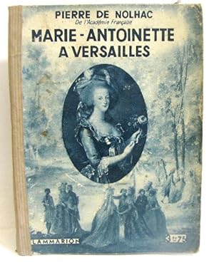 Seller image for Marie-antoinette a versailles for sale by crealivres