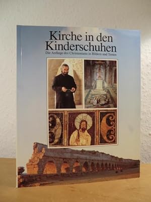 Seller image for Kirche in den Kinderschuhen. Die Anfnge des Christentums in Bildern und Texten for sale by Antiquariat Weber