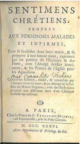 Imagen del vendedor de Sentimens Chrtiens propres aux personnes malades et infirmes, pour se sanctifier dans leurs maux, & se prparer  une bonne mort. Quatrime dition, revue & retouchee par l'auteur avant sa mort a la venta por Studio Bibliografico Orfeo (ALAI - ILAB)