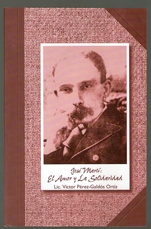 Seller image for JOSE MARTI: EL AMOR Y LA SOLIDARIDAD for sale by Libreria Bibliomania