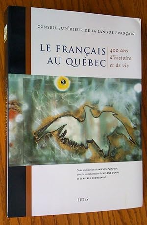 Image du vendeur pour Le Franais au Qubec: 400 ans d'histoire et de vie mis en vente par Livresse