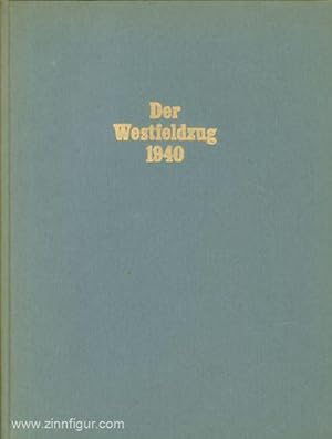 Bild des Verkufers fr Der Westfeldzug 1940. Zeitgeschichte im Bild zum Verkauf von Berliner Zinnfiguren