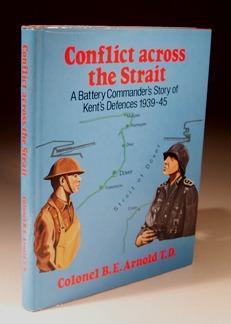 Imagen del vendedor de Conflict Across the Strait - a Battery Commander's Story of Kent's Defences 1939-45 a la venta por Wadard Books PBFA