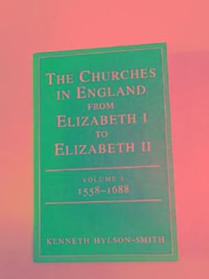 Bild des Verkufers fr The Churches in England from Elizabeth I to Elizabeth II, Volume 1, 1558-1688 zum Verkauf von Cotswold Internet Books