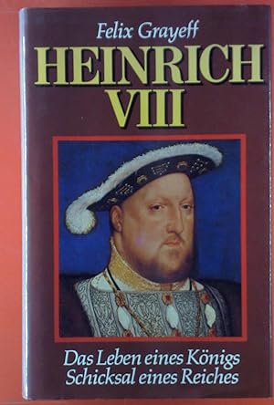Bild des Verkufers fr Heinrich VIII. Das Leben eines Knigs. Schicksal eines Reiches. zum Verkauf von biblion2