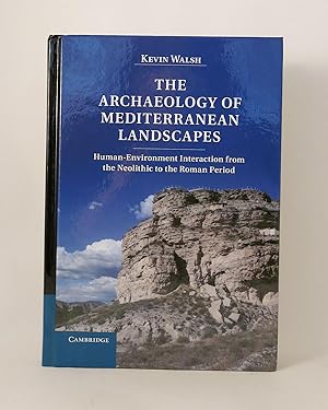 THE ARCHAEOLOGY OF MEDITERRANEAN LANDSCAPES Human-Environment Interaction from the Neolithic to t...