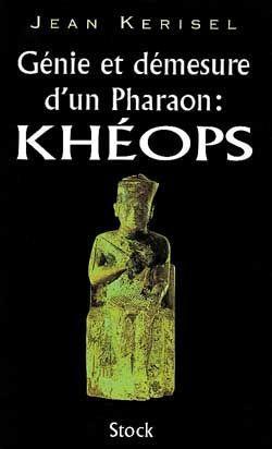 Génie et démesure d'un pharaon, Khéops