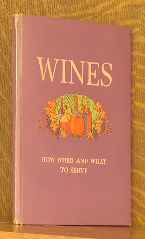 WINES, HOW, WHEN, AND WHAT TO SERVE