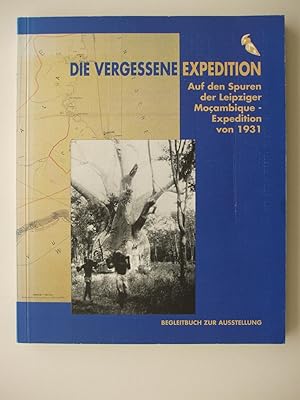 DIE VERGESSENE EXPEDITION Auf den Spuren der Leipziger Mocambique-Expedition Spannaus / Stulpner ...