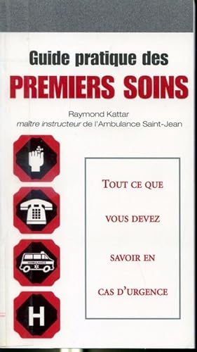 Image du vendeur pour Guide pratique des premiers soins - Tout ce que vous devez savoir en cas d'urgence mis en vente par Librairie Le Nord