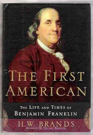 The First American The Life And Times Of Benjamin Franklin