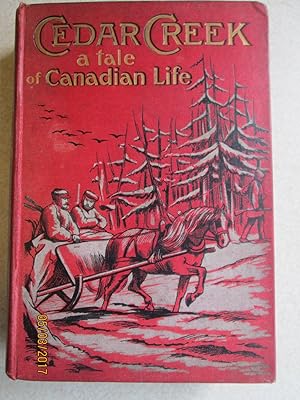 Seller image for Cedar Creek. A Tale of Canadian Life for sale by Buybyebooks