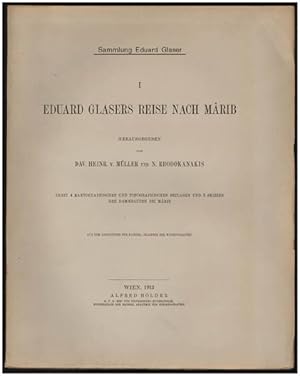 Eduard Glasers Reise nach Mârib. Herausgegeben von Dav. Heinr. v. Müller und N. Rhodokanakis. Neb...