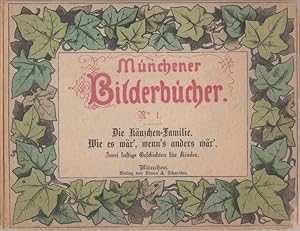 Imagen del vendedor de Mnchener Bilderbcher, No. 1. Die Kuzchen=Familie. Wie es wr', wenn's anders wr'. Zwei lustige Geschichten fr Kinder. Mit 19 kolorierten Holzstichen a la venta por Graphem. Kunst- und Buchantiquariat