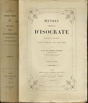 Imagen del vendedor de OEUVRES COMPLTES D'ISOCRATE, III (3). Tome troisime, comprenant : Discours sur la permutation - Discours sur le Couple de chevaux - Discours trapzique - Exception contre Callimaque - Discours gintique - Discours contre Lochits - Discours contre Euthynus - Lettres - Fragments. Joint : RAPPORT SUR LA TRADUCTION D'ISOCRATE PAR M. LE DUC DE CLERMONT-TONNERRE, par P. Lucas. a la venta por Librairie Le Livre Penseur