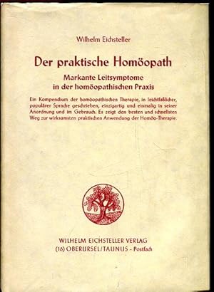 Bild des Verkufers fr Der praktische Homopath. Markante Leitsymptome in der homopathischen Praxis. Ein Kompendium der homopathischen Therapie, in leichtfalicher, populrer Sprache geschrieben, einzigartig und einmalig in seiner Anordnung und im Gebrauch. Es zeigt den besten und schnellsten Weg zur wirksamsten praktischen Anwendung der Homo-Therapie. zum Verkauf von Antiquariat am Flughafen