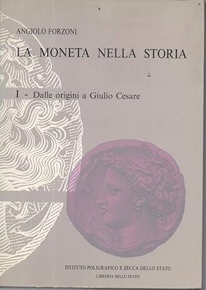 Seller image for LA MONETA NELLA STORIA-1-Dalle origini a Giulio Cesare for sale by Invito alla Lettura