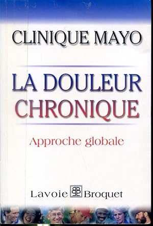 Seller image for La douleur chronique - Approche globale - Clinique Mayo for sale by Librairie Le Nord