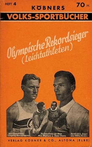 Olympische Rekordsieger. Wesen und Wertung der Großleistungsträger der Leichtathletik. Köbners Vo...