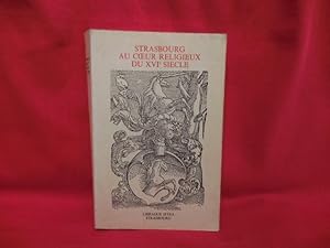 Strasbourg au c?ur religieux du XVIèmesiècle (hommage à Lucien Febvre).