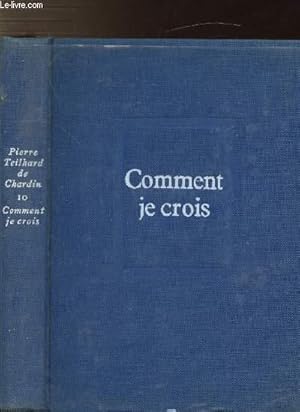 Bild des Verkufers fr OEUVRES DE TEILHARD DE CHARDIN - TOME X - COMMENT JE CROIS zum Verkauf von Le-Livre