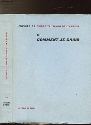 Bild des Verkufers fr OEUVRES DE TEILHARD DE CHARDIN - TOME X - COMMENT JE CROIS zum Verkauf von Le-Livre
