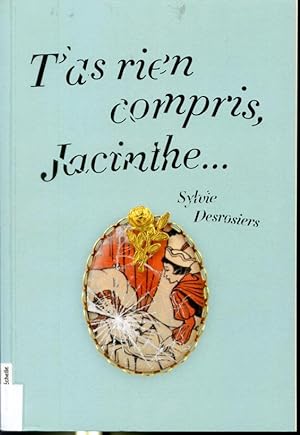 Imagen del vendedor de T'as rien compris Jacinthe a la venta por Librairie Le Nord