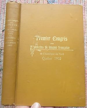 PREMIER CONGRÈS des MÉDECINS de LANGUE FRANCAISE De L'amérique Du Nord. Québec 1902