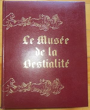 LE MUSÉE DE LA BESTIALITÉ. Editions limité à 350 Exemplaires.